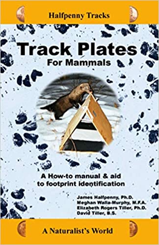 Track Plates for Mammals: A How to Manual & Aid to Footprint Identification